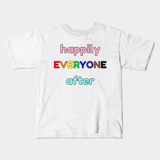 Happily EVERYONE After Kids T-Shirt